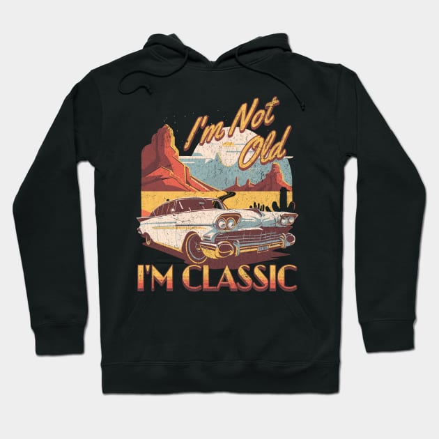 I'm not old i'm classic. Hoodie by lakokakr